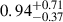 Mathematical equation: $ 0.94^{+0.71}_{-0.37} $
