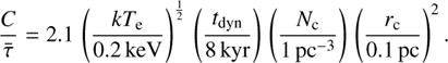 Mathematical equation: \frac{C}{\bar{\tau}}=2.1\,\left(\frac{kT_\mathrm{e}}{0.2\,\mathrm{keV}}\right)^\frac{1}{2}\,\left(\frac{t_\mathrm{dyn}}{8\,\mathrm{kyr}}\right)\,\left(\frac{N_\mathrm{c}}{1\,\mathrm{pc}^{-3}}\right)\,\left(\frac{r_\mathrm{c}}{0.1\,\mathrm{pc}}\right)^2.