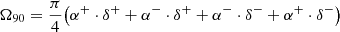 Mathematical equation: $ \Omega _{90} = \frac{\pi }{4} \bigl (\alpha ^+ \cdot \delta ^+ + \alpha ^- \cdot \delta ^+ + \alpha ^- \cdot \delta ^- + \alpha ^+ \cdot \delta ^-\bigr ) $