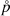Mathematical equation: $ \mathring{p} $