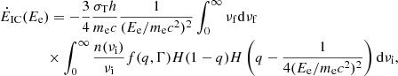 Mathematical equation: $$ \begin{aligned} \begin{split}&\dot{E}_{\rm IC}(E_{\rm e}) = -\frac{3}{4}\frac{\sigma _{\rm T}h}{m_{\rm e}c}\frac{1}{(E_{\rm e}/m_{\rm e}c^2)^2} \int _{0}^{\infty }\nu _{\rm f}\mathrm{d}\nu _{\rm f}\\&\qquad \qquad \times \int _{0}^{\infty }\frac{n(\nu _{\rm i})}{\nu _{\rm i}}f(q,\Gamma )H(1-q)H\left(q-\frac{1}{4(E_{\rm e}/m_{\rm e}c^2)^2}\right)\mathrm{d}\nu _{\rm i}, \end{split} \end{aligned} $$