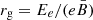 Mathematical equation: $ r_{\mathrm{g}} = E_e/(e\bar{B}) $