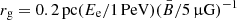 Mathematical equation: $ r_{\mathrm{g}} = 0.2\,\mathrm{pc} (E_{\mathrm{e}}/1\,\mathrm{PeV})(\bar{B}/5\,{\upmu}\mathrm{G})^{-1} $