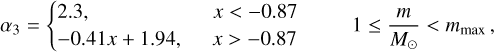 Mathematical equation: $\[\alpha_3=\left\{\begin{array}{ll}2.3, & x<-0.87 \\-0.41 x+1.94, & x>-0.87\end{array} \qquad 1 \leq \frac{m}{M_{\odot}}<m_{\max },\right.\]$