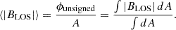 Mathematical equation: $$ \begin{aligned} \langle |B_{\mathrm{LOS}}| \rangle = \frac{\phi _{\rm unsigned}}{A} = \frac{\int |B_{\mathrm{LOS}}|\, dA}{\int dA}. \end{aligned} $$