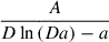 Mathematical equation: $ \frac{A}{D \ln{\left(D a \right)} - a} $