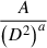 Mathematical equation: $ \frac{A}{\left(D^{2}\right)^{a}} $