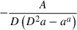 Mathematical equation: $ -\frac{A}{D \left(D^{2} a - a^{a}\right)} $