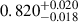 Mathematical equation: $ 0.820^{+0.020}_{-0.018} $