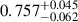 Mathematical equation: $ 0.757^{+0.045}_{-0.062} $