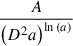 Mathematical equation: $ \frac{A}{\left(D^{2} a\right)^{\ln{\left(a \right)}}} $