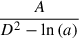 Mathematical equation: $ \frac{A}{D^{2} - \ln{\left(a \right)}} $