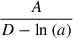 Mathematical equation: $ \frac{A}{D - \ln{\left(a \right)}} $