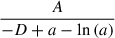 Mathematical equation: $ \frac{A}{- D + a - \ln{\left(a \right)}} $