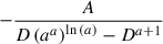 Mathematical equation: $ -\frac{A}{D \left(a^{a}\right)^{\ln{\left(a \right)}} - D^{a + 1}} $