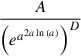 Mathematical equation: $ \frac{A}{\left(e^{a^{2 a \ln{\left(a \right)}}}\right)^{D}} $