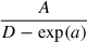 Mathematical equation: $ \frac{A}{D - \exp(a)} $