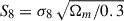 Mathematical equation: $ S_8=\sigma_8\,\sqrt{\Omega_m/0.3} $