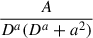 Mathematical equation: $ \frac{A}{D^a (D^a + a^2)} $