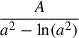 Mathematical equation: $ \frac{A}{a^2 - \ln(a^2)} $