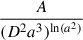 Mathematical equation: $ \frac{A}{(D^2 a^3)^{\ln(a^2)}} $