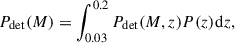 Mathematical equation: $$ \begin{aligned} P_\mathrm{det} (M) = \int _{0.03}^{0.2} P_\mathrm{det} (M,z)P(z)\mathrm{d} z, \end{aligned} $$