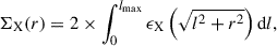 Mathematical equation: $$ \begin{aligned} \Sigma _\mathrm{X} (r) = 2\times \int _0^{l_\mathrm{max} }\epsilon _\mathrm{X} \left(\sqrt{l^2+r^2}\right) \mathrm{d} l, \end{aligned} $$