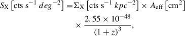 Mathematical equation: $$ \begin{aligned} S_\mathrm{X} \left[\mathrm {cts\ s}^{-1}\ deg^{-2} \right] =&\Sigma _\mathrm{X} \left[\mathrm {cts\ s}^{-1}\ kpc^{-2} \right]\times A_\mathrm{eff} \left[\mathrm{cm} ^2\right] \\ &\times \frac{2.55\times 10^{-48}}{\left(1+z\right)^3}, \end{aligned} $$