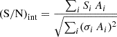 Mathematical equation: $$ \begin{aligned} \mathrm{(S/N)}_{\rm int}=\frac{\sum _{i} S_i\,A_i}{\sqrt{\sum _{i}(\sigma _i\,A_i)^2}} \end{aligned} $$