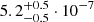 Mathematical equation: $ 5.2^{+0.5}_{-0.5}\cdot10^{-7} $