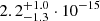 Mathematical equation: $ 2.2^{+1.0}_{-1.3}\cdot10^{-15} $