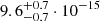 Mathematical equation: $ 9.6^{+0.7}_{-0.7}\cdot10^{-15} $