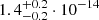 Mathematical equation: $ 1.4^{+0.2}_{-0.2}\cdot10^{-14} $