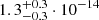 Mathematical equation: $ 1.3^{+0.3}_{-0.3}\cdot10^{-14} $