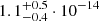 Mathematical equation: $ 1.1^{+0.5}_{-0.4}\cdot10^{-14} $