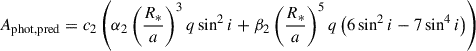 Mathematical equation: $$ \begin{aligned} A_{\mathrm{phot, pred} } = c_2 \left(\alpha _{2} \left(\frac{R_*}{a}\right)^3 q \sin ^2 i + \beta _{2} \left(\frac{R_*}{a}\right)^5 q \left(6 \sin ^2 i - 7 \sin ^4 i\right) \right) \end{aligned} $$
