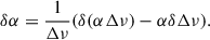 Mathematical equation: $$ \begin{aligned} \delta \alpha = \frac{1}{\Delta \nu }(\delta (\alpha \Delta \nu )-\alpha \delta \Delta \nu ). \end{aligned} $$