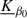 Mathematical equation: $ \underline{K}_{\beta_0} $