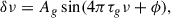 Mathematical equation: $$ \begin{aligned} \delta \nu = A_g \sin (4\pi \tau _g\nu +\phi ), \end{aligned} $$