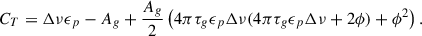 Mathematical equation: $$ \begin{aligned} C_T&= \Delta \nu \epsilon _p-A_g + \frac{A_g}{2} \left(4\pi \tau _g\epsilon _p\Delta \nu (4\pi \tau _g\epsilon _p\Delta \nu +2\phi ) + \phi ^2\right). \end{aligned} $$