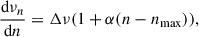 Mathematical equation: $$ \begin{aligned} \frac{\mathrm{d}\nu _n}{\mathrm{d}n}&= \Delta \nu (1+\alpha (n-n_{\rm max})),\end{aligned} $$