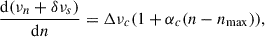 Mathematical equation: $$ \begin{aligned} \frac{\mathrm{d}(\nu _n + \delta \nu _s)}{\mathrm{d}n}&= \Delta \nu _c(1+\alpha _c(n-n_{\rm max})),\end{aligned} $$