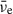 Mathematical equation: $ \bar{\nu}_{\mathrm{e}} $