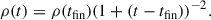 Mathematical equation: $$ \begin{aligned} \rho (t)&= \rho (t_{\rm fin}) (1 + (t - t_{\rm fin}))^{-2}. \end{aligned} $$