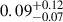 Mathematical equation: $ 0.09^{+0.12}_{-0.07} $