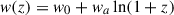 Mathematical equation: $$ { w}(z) = { w}_0 + { w}_a \ln (1+z) $$