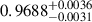 Mathematical equation: $ 0.9688^{+0.0036}_{-0.0031} $