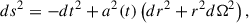 Mathematical equation: $$ \begin{aligned} ds^2 = -dt^2 + a^2(t)\left(dr^2 + r^2 d\Omega ^2\right), \end{aligned} $$