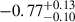 Mathematical equation: $ -0.77_{-0.10}^{+0.13} $