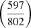 Mathematical equation: $ \left(\frac{597}{802}\right) $
